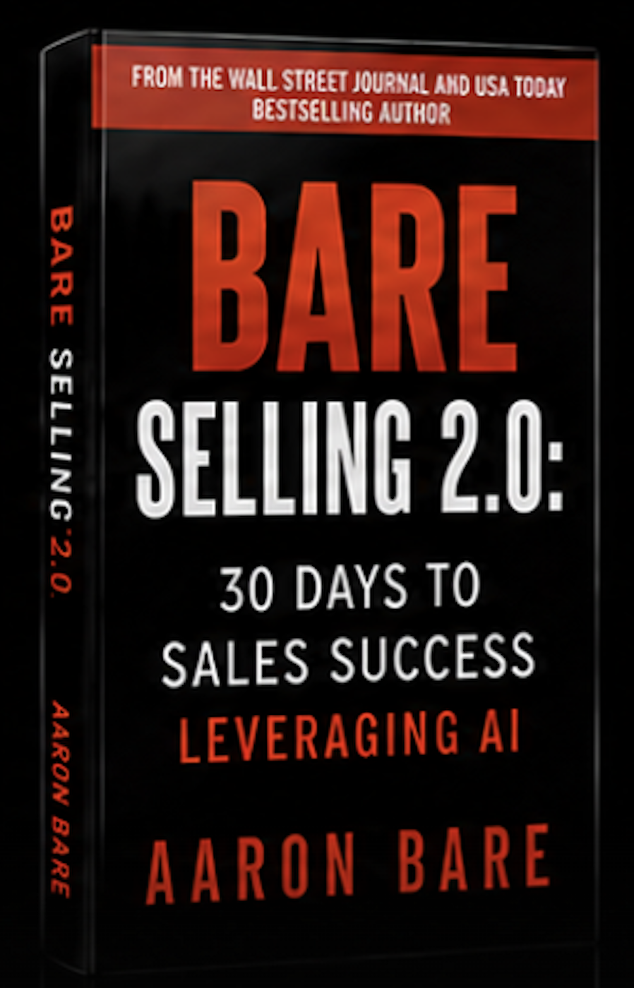 Bare Selling 2.0: 30 Days to Sales Success Leveraging AI, by Aaron Bare