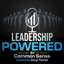 Aaron Bare on Leadership Powered by Common Sense Podcast